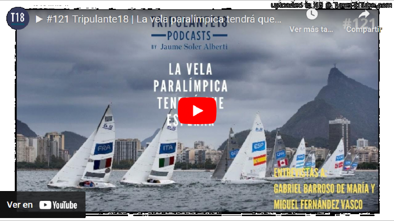 ▶  La vela paralímpica tendrá que esperar | #121 Tripulante18 Podcast